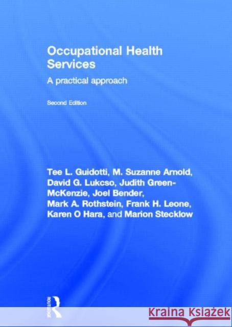 Occupational Health Services : A Practical Approach Tee L. Guidotti Suzanne Arnold David Lukcso 9780415502818 Routledge