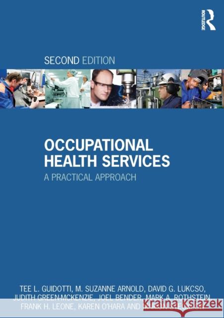 Occupational Health Services: A Practical Approach Guidotti, Tee L. 9780415502825 0