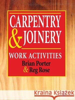Carpentry and Joinery : Work Activities Brian Porter Reg Rose 9780415502856 Routledge