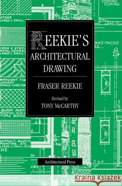 Reekie's Architectural Drawing Fraser Reekie Tony McCarthy 9780415502962 Routledge