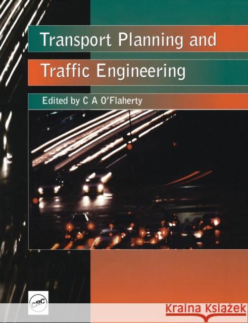 Transport Planning and Traffic Engineering Coleman A. O'Flaherty 9780415502986 Spons Architecture Price Book