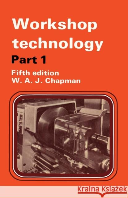 Workshop Technology Part 1: Part I an Introductory Course Chapman, W. 9780415503020 Routledge