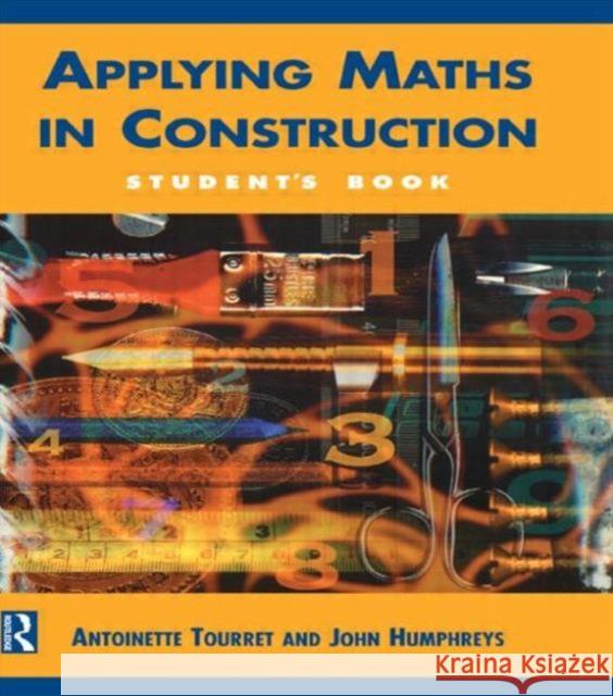 Applying Maths in Construction Antoinette Tourret John Humphreys 9780415503051 Routledge