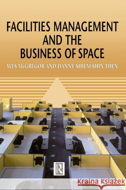 Facilities Management and the Business of Space Wes McGregor 9780415503129 