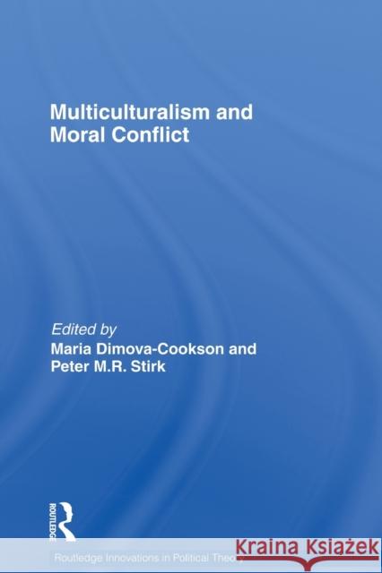 Multiculturalism and Moral Conflict Maria Dimova-Cookson 9780415503525