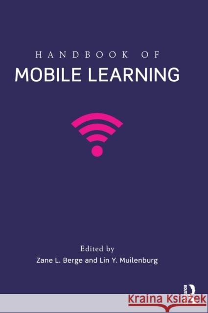 Handbook of Mobile Learning Berge Zane                               Lin Muilenburg 9780415503693 Routledge