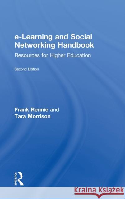 E-Learning and Social Networking Handbook: Resources for Higher Education Rennie, Frank 9780415503761 Routledge
