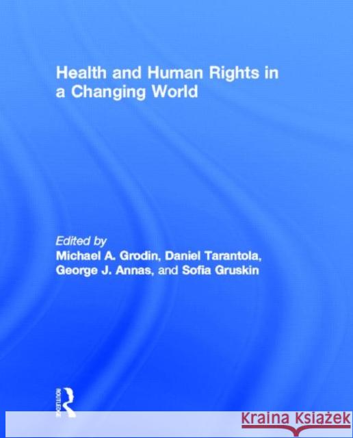 Health and Human Rights in a Changing World Michael Grodin 9780415503983