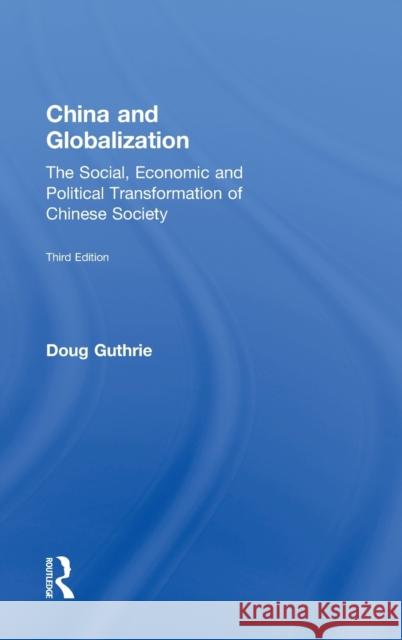 China and Globalization: The Social, Economic and Political Transformation of Chinese Society Guthrie, Doug 9780415504003