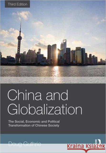 China and Globalization: The Social, Economic and Political Transformation of Chinese Society Guthrie, Doug 9780415504010