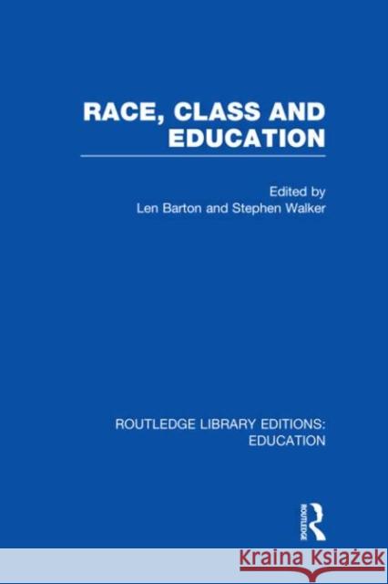 Race, Class and Education Len Barton Stephen A. Walker 9780415504102 Routledge