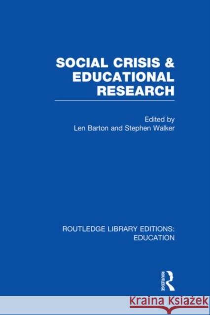 Social Crisis and Educational Research Len Barton Stephen A. Walker 9780415504126 Routledge