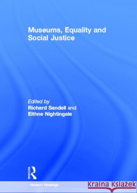 Museums, Equality and Social Justice Richard Sandell Eithne Nightingale 9780415504683 Routledge