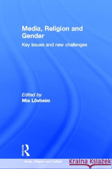 Media, Religion and Gender: Key Issues and New Challenges Lövheim, Mia 9780415504720 Routledge