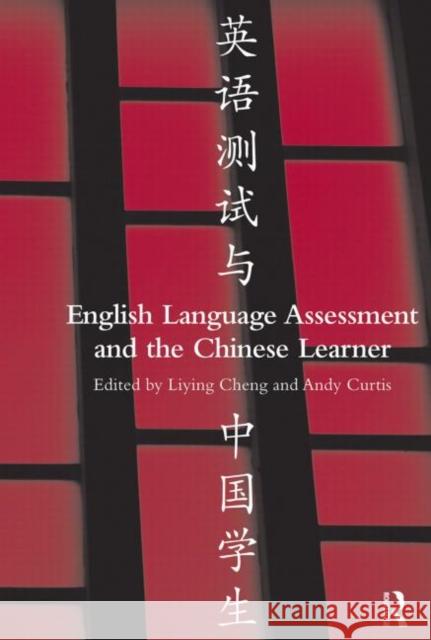 English Language Assessment and the Chinese Learner Liying Cheng 9780415504782