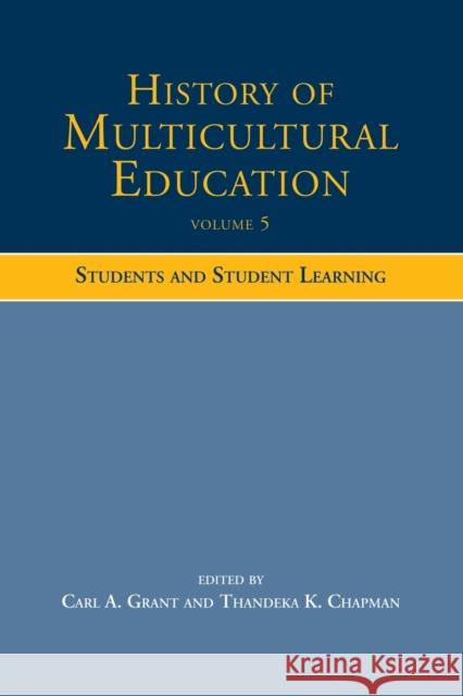 History of Multicultural Education Volume 5: Students and Student Leaning Grant, Carl A. 9780415504874