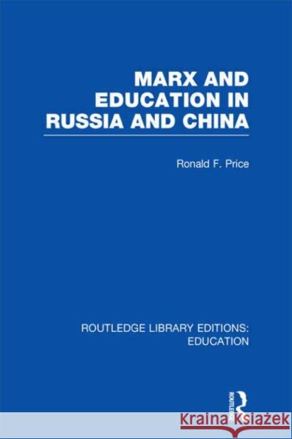 Marx and Education in Russia and China R. F. Price 9780415505062 Routledge