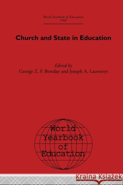 World Yearbook of Education 1966: Church and State in Education Bereday, George Z. F. 9780415505475 Routledge