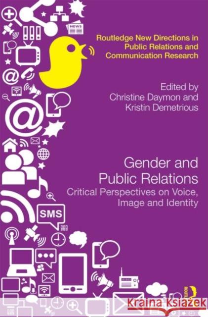Gender and Public Relations: Critical Perspectives on Voice, Image and Identity Daymon, Christine 9780415505550 Routledge