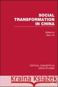 Social Transformation in China: Critical Concepts in Asian Studies    9780415505604 Taylor & Francis Ltd