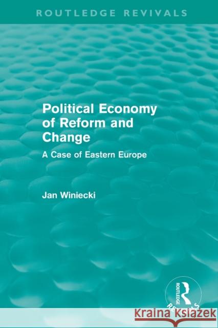 Political Economy of Reform and Change (Routledge Revivals) Winiecki, Jan 9780415505949