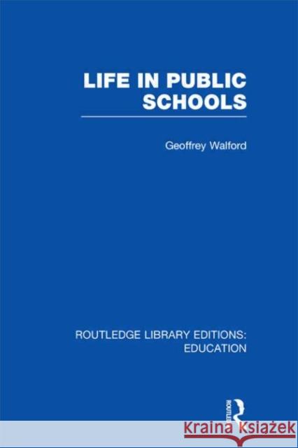 Life in Public Schools Geoffrey Walford 9780415506014