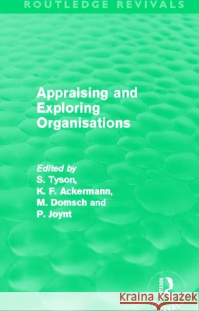 Appraising and Exploring Organisations Shaun Tyson K. F. Ackermann Michel E. Domsch 9780415506045 Routledge