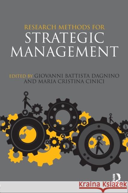 Research Methods for Strategic Management Giovanni B. Dagnino Maria Cristina Cinici  9780415506304 Routledge