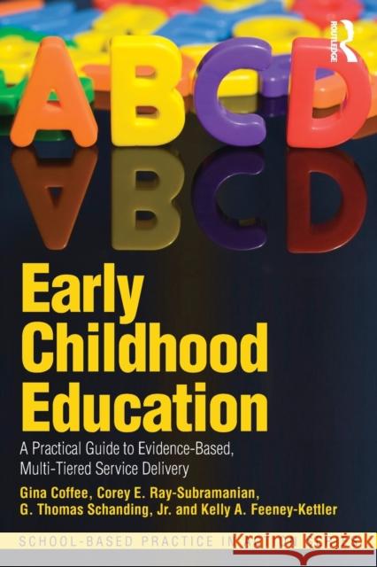 Early Childhood Education: A Practical Guide to Evidence-Based, Multi-Tiered Service Delivery Coffee, Gina 9780415506472 Routledge