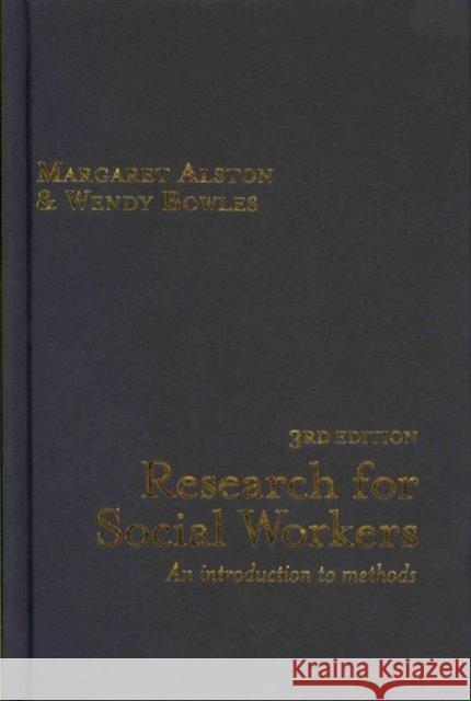 Research for Social Workers: An Introduction to Methods Alston, Margaret 9780415506779 Routledge