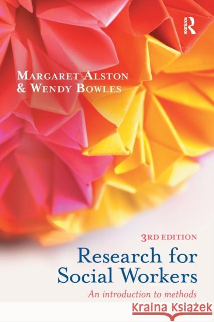 Research for Social Workers: An Introduction to Methods Alston, Margaret 9780415506816 0