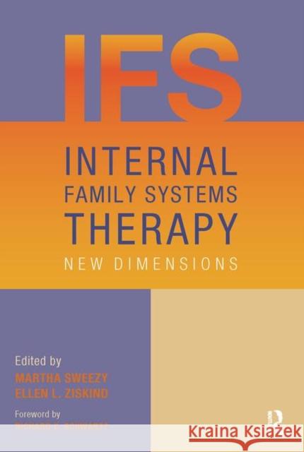 Internal Family Systems Therapy: New Dimensions Sweezy, Martha 9780415506847 Taylor & Francis Ltd