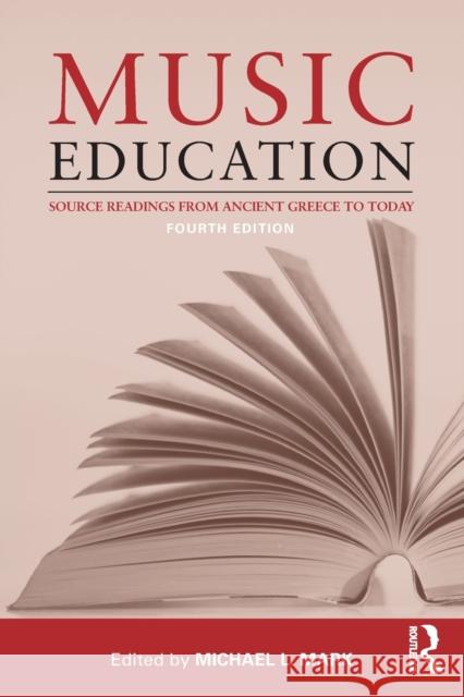 Music Education: Source Readings from Ancient Greece to Today Mark, Michael 9780415506892 Routledge
