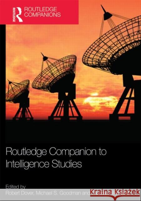Routledge Companion to Intelligence Studies Michael S. Goodman Robert Dover Claudia Hillebrand 9780415507523