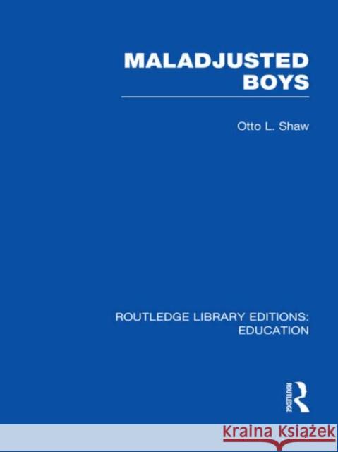 Maladjusted Boys Otto L. Shaw 9780415508391 Routledge