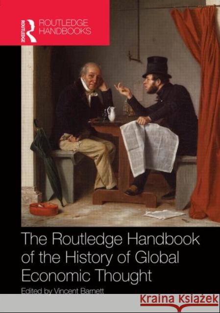 Routledge Handbook of the History of Global Economic Thought Vincent Barnett 9780415508490 Routledge