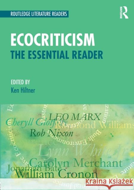 Ecocriticism: The Essential Reader Hiltner, Ken 9780415508605