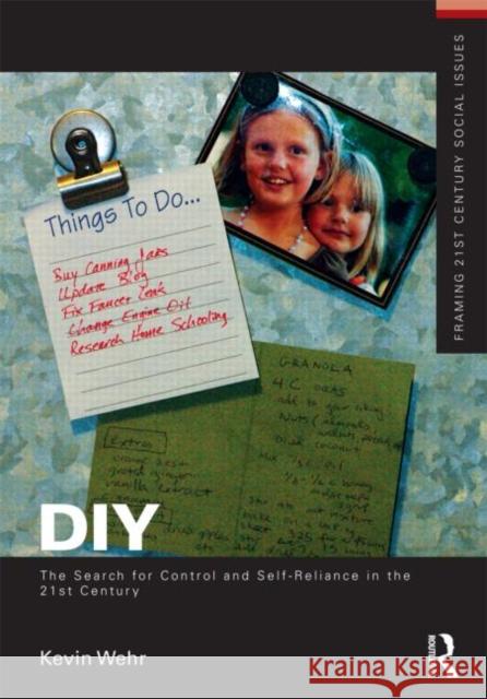 Diy: The Search for Control and Self-Reliance in the 21st Century Wehr, Kevin 9780415508711 0