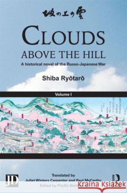 Clouds above the Hill : A Historical Novel of the Russo-Japanese War, Volume 1 Shiba R Phyllis Birnbaum 9780415508766
