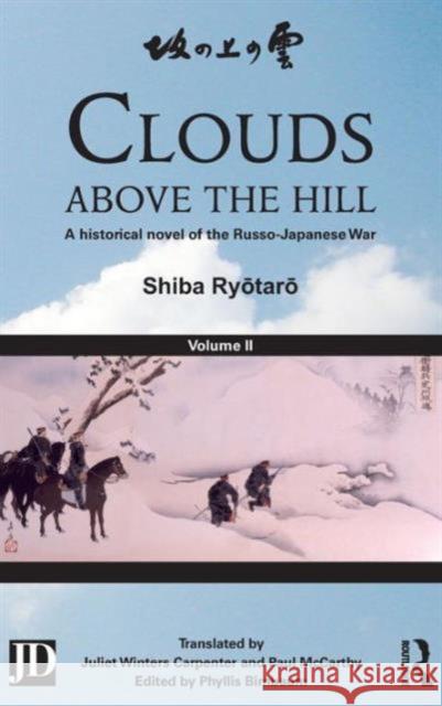 Clouds Above the Hill: A Historical Novel of the Russo-Japanese War, Volume 2 Ryōtarō, Shiba 9780415508841 Routledge