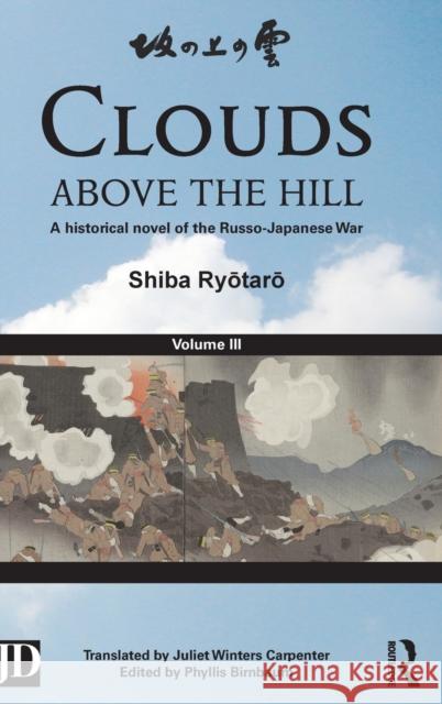 Clouds Above the Hill: A Historical Novel of the Russo-Japanese War, Volume 3 Ryōtarō, Shiba 9780415508872