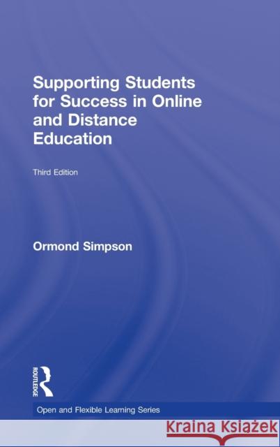 Supporting Students for Success in Online and Distance Education: Third Edition Simpson, Ormond 9780415509091