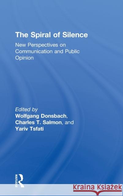 The Spiral of Silence: New Perspectives on Communication and Public Opinion Donsbach, Wolfgang 9780415509312 Routledge