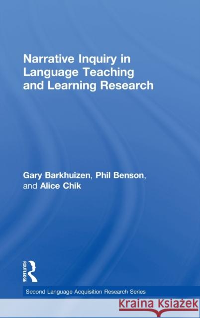 Narrative Inquiry in Language Teaching and Learning Research Gary Barkhuizen Phil Benson Alice Chik 9780415509336