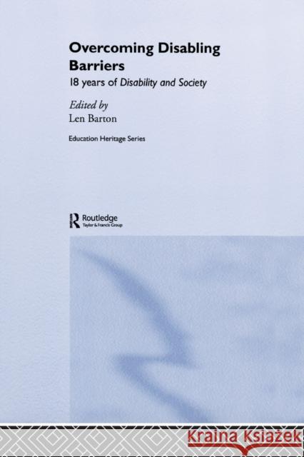 Overcoming Disabling Barriers: 18 Years of Disability and Society Barton, Len 9780415509442 Routledge