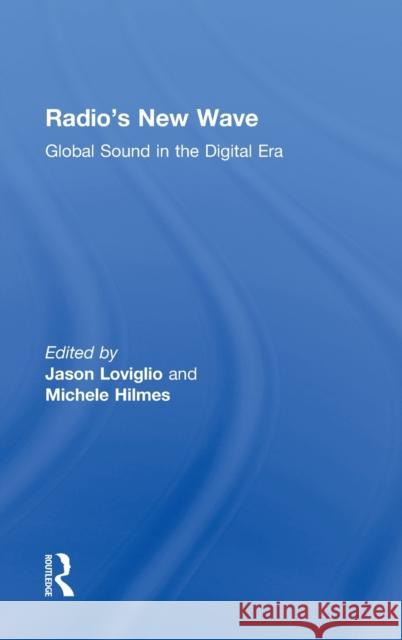Radio's New Wave: Global Sound in the Digital Era Loviglio, Jason 9780415509756 Routledge