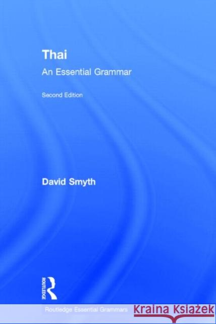 Thai: An Essential Grammar: An Essential Grammar Smyth, David 9780415510332 Routledge