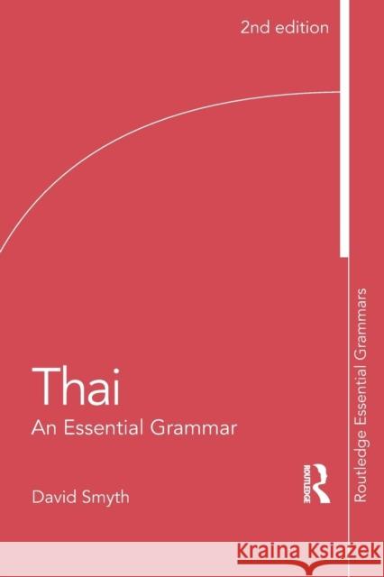 Thai: An Essential Grammar: An Essential Grammar Smyth, David 9780415510349 0