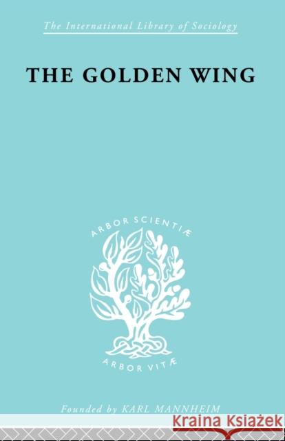 The Golden Wing: A Sociological Study of Chinese Familism Lin, Yueh-Hwa 9780415510370