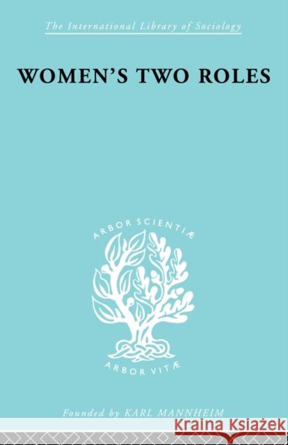 Women's Two Roles: Home and Work Klein, Viola 9780415510387 Routledge